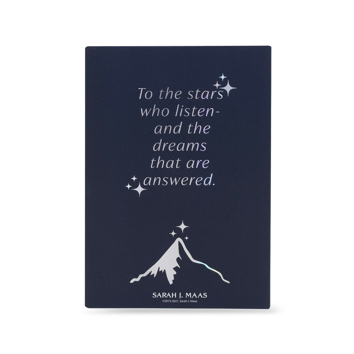 A dark navy blue book packaging featuring the quote 'To the stars who listen and the dreams that are answered.' in white text, with a white mountain and stars graphic and the name Sarah J. MAAS